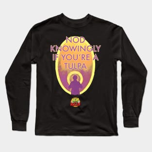 Nod Knowingly If You're a Tulpa Long Sleeve T-Shirt